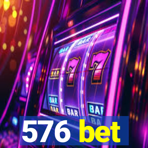 576 bet